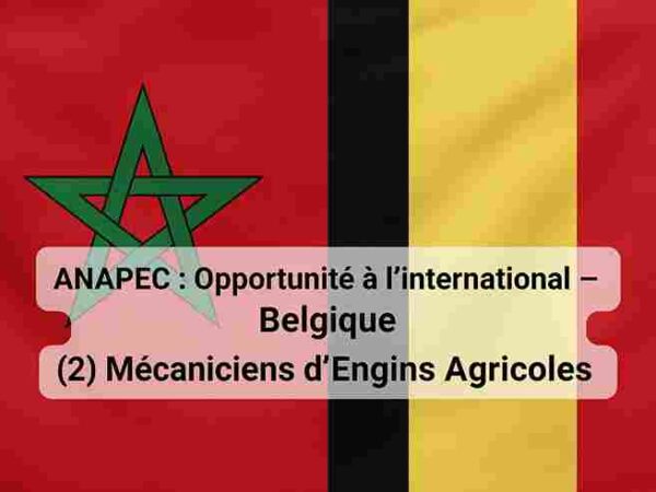 ANAPEC : Opportunité à l'international – Belgique (2) Mécaniciens d’Engins Agricoles - alkhdma